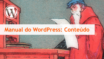 Manual do WordPress: como criar, editar e postar conteúdo
