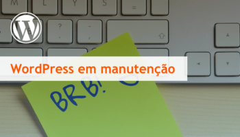 BRB: plugin para colocar o WordPress em manutenção