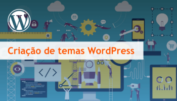 Criação e desenvolvimento de temas WordPress: como é o serviço?