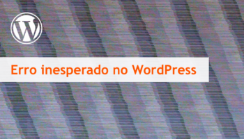 WordPress: “O editor encontrou um erro inesperado”